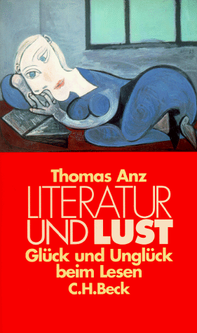 Literatur und Lust. Glück und Unglück beim Lesen von C.H.Beck
